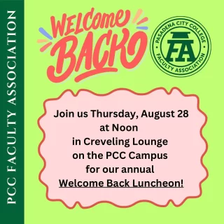 Welcome Back lunch! Come join the FA and meet your colleagues for a relaxed social gathering in Creveling Lounge on the PCC Campus Thursday August 28 at noon PST! We will provide the food and look forward to reconnecting with you all! #pccfa #pccfacultyassociation #FacultyUnion #PasadenaCityCollege
