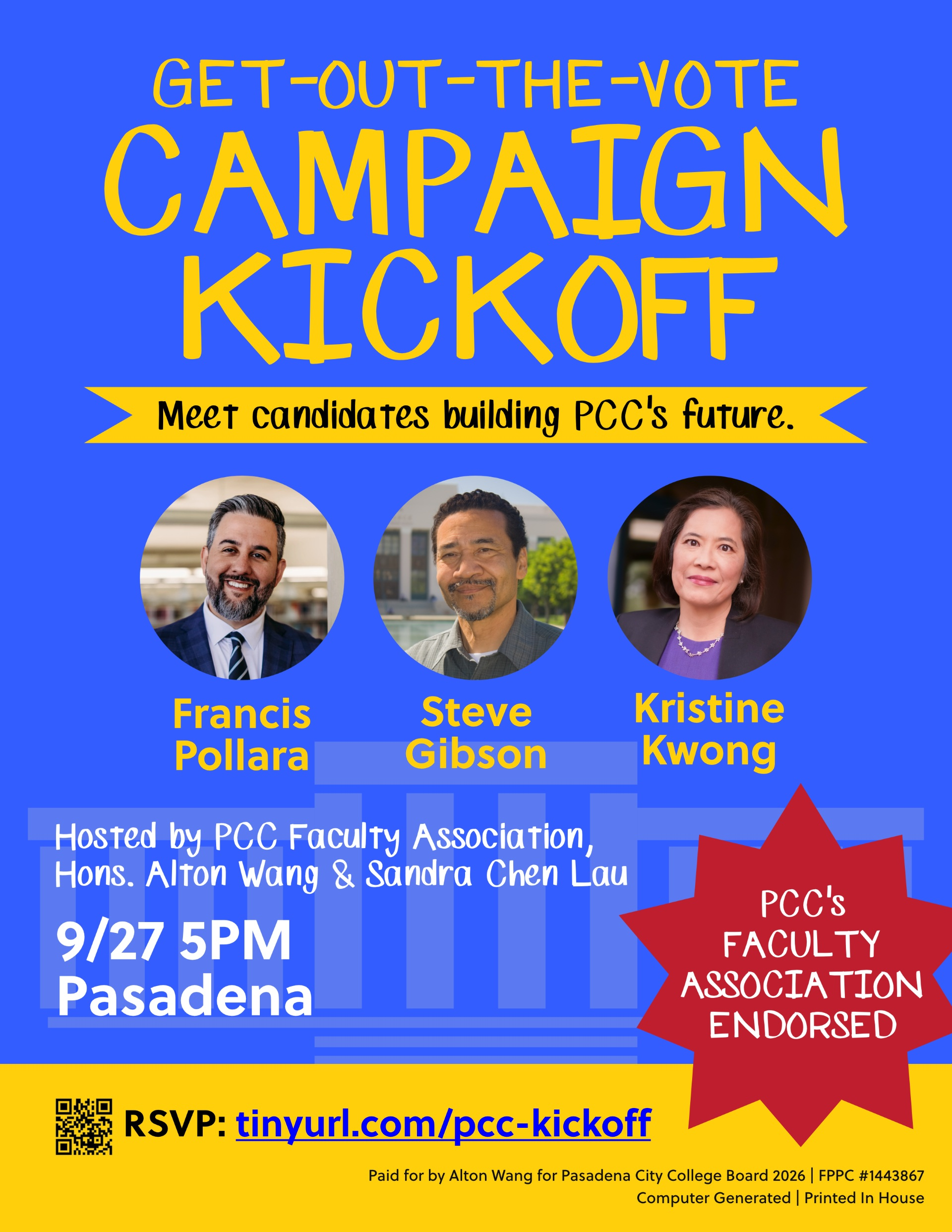 The PCCFA has endorsed the following candidates for the upcoming Pasadena City College Board of Trustees election in November 2026:
FRANCIS POLLARA for Area 1
STEVE GIBSON for Area 3
KRISTINE KWONG for Area 5.
ALTON WANG for Area 7
Please come out for a Get-Out-the-Vote Campaign Kickoff set for Sunday, September, 27 at 5PM.
RSVP for the location!